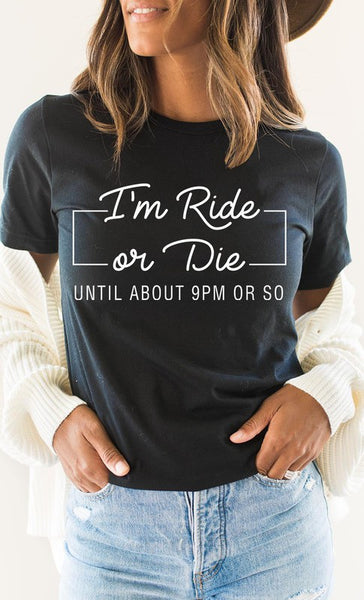 Im Ride Or Die Until About 9pm or So Graphic Tee - The Downtown Dachshund